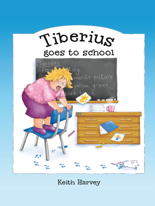 Title details for Tiberius goes to School by Keith Harvey - Available